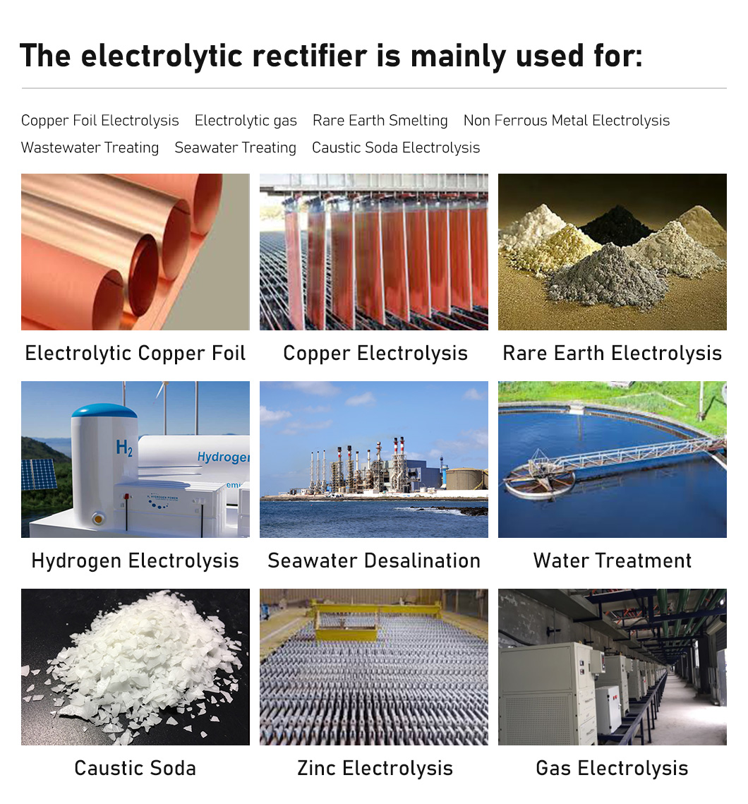 The electrolytic rectifier is mainly used for Copper Foil Electrolysis,Electrolytic gas,Rare Earth Smelting,etc.